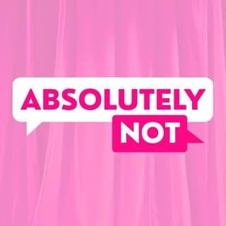 Absolutely Not Podcast profile image